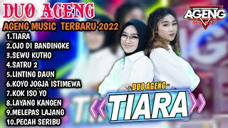 TIARA - DUO AGENG | AGENG MUSIC FULL ALBUM TERBARU 2022