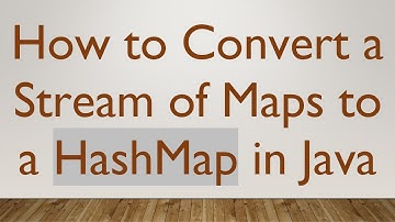 How to Convert a Stream of Maps to a HashMap in Java