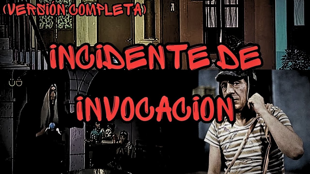 Creepypasta del Chavo del 8 - Incidente De Invocación (Loquendo) (Versión Completa)