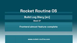 Frontend almost feature-complete - Rocket Routine OS - Build Diary - Week 7