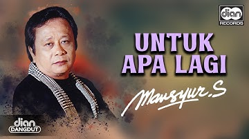 Mansyur S. - Untuk Apa Lagi | Official Music Video