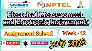 Electrical Measurement and Electronic Instruments Week 12 AssignmentAnswer#july2025#NPTELASSIGNMENTS