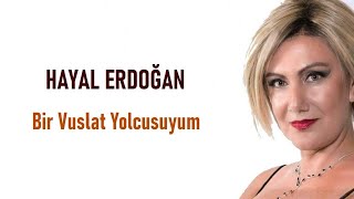 Hayal Erdoğan - Bir Vuslat Yolcusuyum