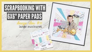 Scrapbooking With 6x6" Paper Pads | Design Ideas for 6x6" Paper Pads | #11 - Large Sunburst