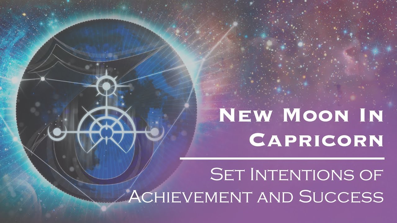 New Moon In Capricorn 2018: Set Intentions of Achievement and Success ...