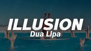 Dua Lipa - Illusion (Lyrics)