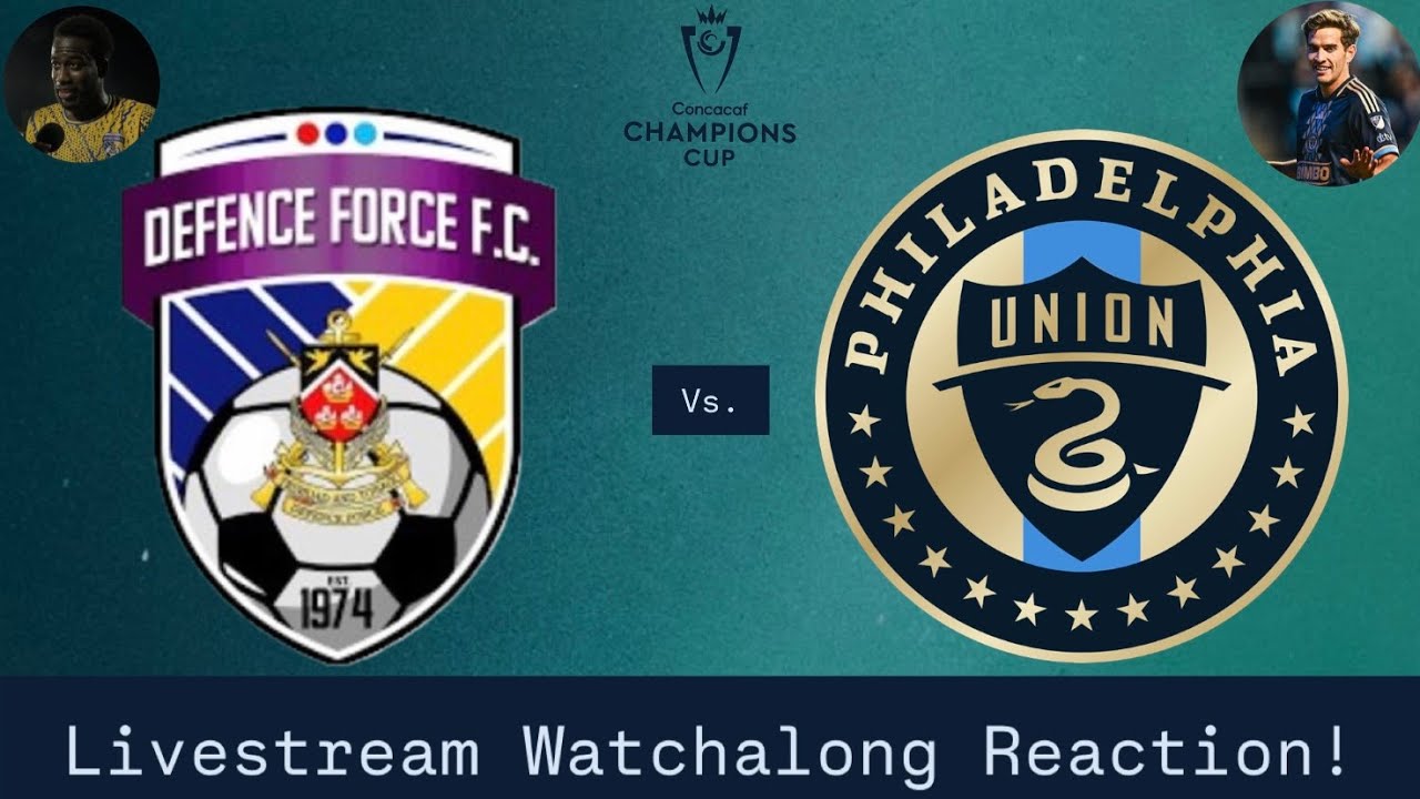Defence Force FC Vs. Philadelphia Union 2026 CONCACAF Champions Cup Round 1 Leg 1 Live Watchalong