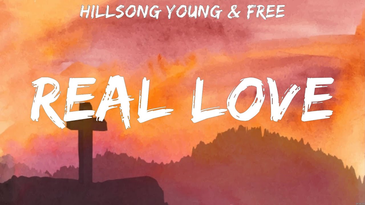 Real Love - Hillsong Young &amp; Free (Lyrics) - Almost Home, Real Love ...