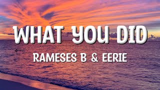 Rameses B \u0026 eerie - What You Did (Lyrics)