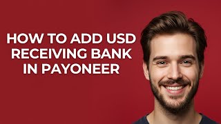 How to Add Usd Receiving Bank In Payoneer - GUIDE!