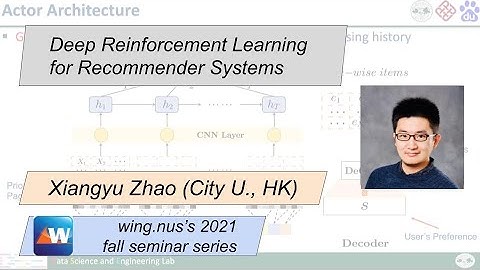 Deep Reinforcement Learning for Recommendation Systems / Xiangyu Zhao (City U, HK)