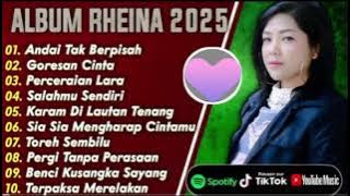 ANDAI TAK BERPISAH - FULL ALBUM RHEINA 2025 (COCOK UNTUK SANTAI)