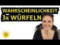 3 Mal WÜRFELN mindestens eine 6 – WAHRSCHEINLICHKEIT Würfel berechnen, mehrere Würfe