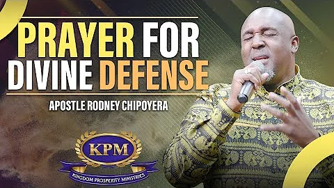 PRAYER FOR DIVINE DEFENSE- APOSTLE RODNEY CHIPOYER...