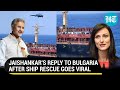 &#39;That&#39;s What Friends Are For&#39;: Jaishankar&#39;s Sweet Reply After Bulgaria Thanks India For Ship Rescue