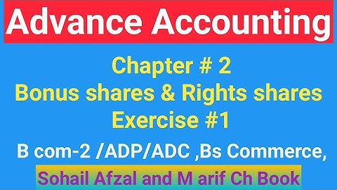 B com-2 ||Chap # 2 || Exer #1||Bonus Shares & Rights Shares||ADP || Bs Commerce|| Advance Accounting