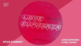 Kyle Starkey - Love Euphoria I Feel Good Official Visualiser