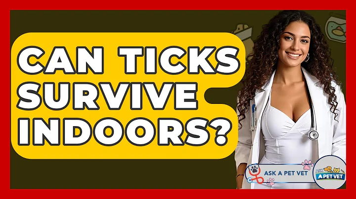 Can Ticks Survive Indoors? - Ask A Pet Vet