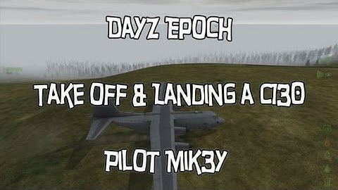 Arma2 DayZ Epoch - Take off and landing a C130 (Pilot Mik3y)
