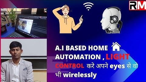 Wireless Home Automation with AI: Turning Lights On and Off Using Computer Vision .