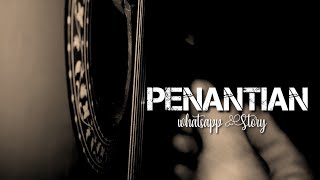 PENANTIAN - Story Wa Gitar paling baper