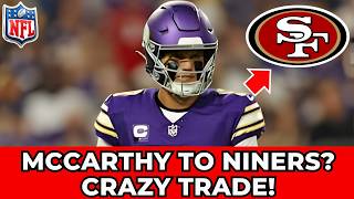 INSANE PROPOSAL! J J  MCCARTHY FOR MAC JONES TO SAN FRANCISCO 49ERS UNDERSTAND! 49ERS NEWS