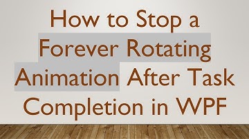 How to Stop a Forever Rotating Animation After Task Completion in WPF