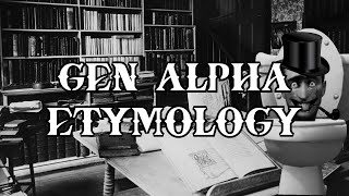 A Gen Alpha Etymology: No Cap Edition