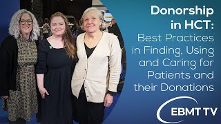 Donorship in HCT: Best Practices in Finding, Using and Caring for Patients and their Donations