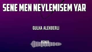 Gulka Alekberli-Sene Men Neylemisem Yar Resimi