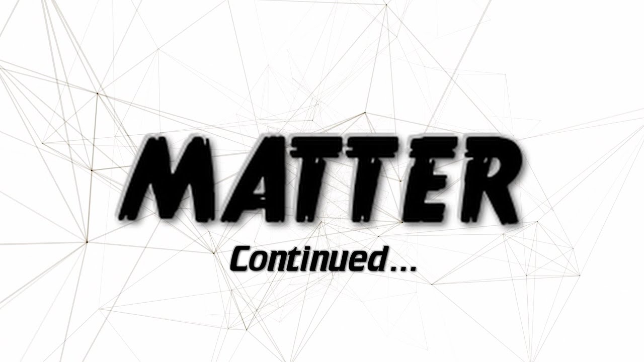 Class 8 - Physics | Topic - Matter | Detailed Explanation (Part 2 ...
