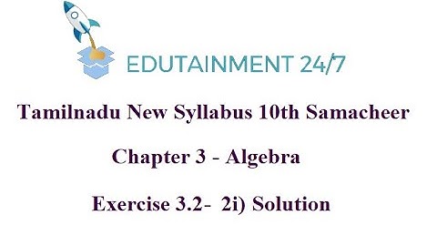10th Maths|Exercise 3.2 - 2 i)|Algebra|TN Samacheer Syllabus|ex 3.2|sum 2i)|Solution