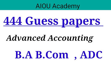 444 Guess papers || 444 Advanced Accounting|| Aiou guess paper @aiouacademy