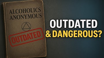 Why Alcoholics Anonymous Is Outdated & Dangerous