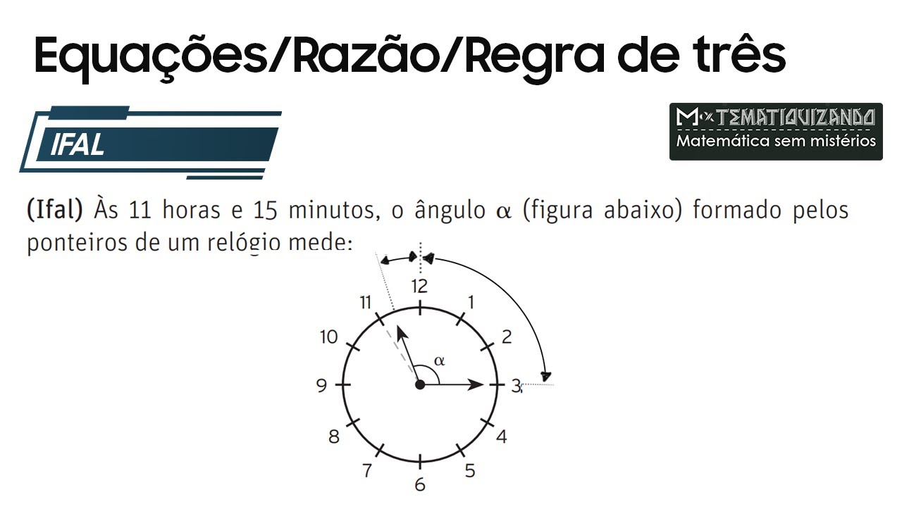 IFAL) Às 11 horas e 15 minutos, o ângulo a (figura abaixo) formado ...