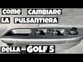 VW Golf 5 Smontaggio Pulsantiera Alzacristalli