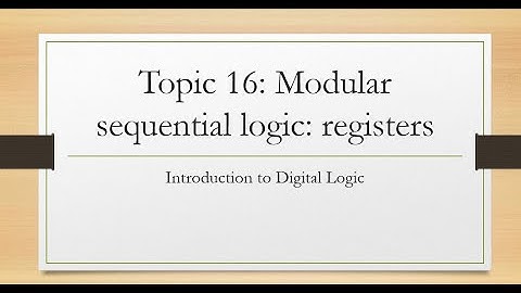Topic16 modular sequential logic registers