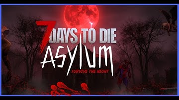 Release The Lunatics! 7 Days To Die, ASYLUM Mod - Test Play.