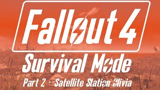 Fallout 4 Survival Mode - Part 2 - Satellite Station Olivia