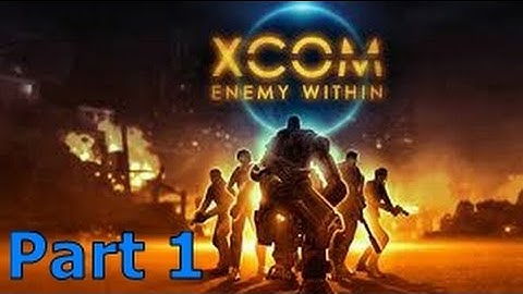 XCOM: Enemy Within Part 1 - Hello Commander