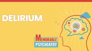 Delirium Mnemonics (Memorable Psychiatry Lecture)