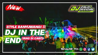 DJ IN THE END SLOW BASS || STYLE BANYUWANGI BY || DJ FAUZI OFFICIAL