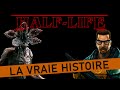 Halflife  la vraie histoire