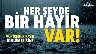 HER ŞEYDE BİR HAYIR VAR! - Muhteşem Hikaye / Dini Öyküler Resimi