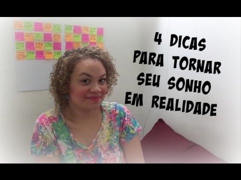 4 dicas para tornar seu sonho em realidade