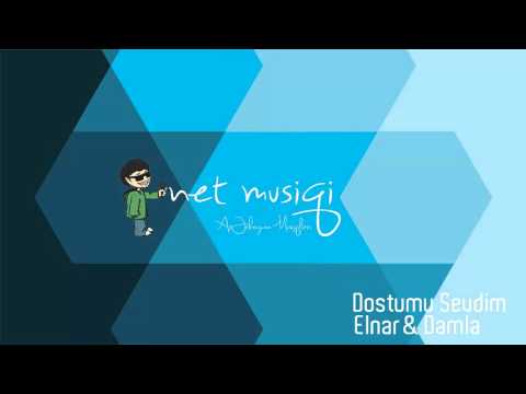 Elnar & Damla - Dostumu Sevdim | netmusiqi