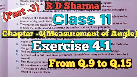 RD Sharma Class 11 Ex.4.1 Solution From Q.9 to Q.15 |Chapter 4 (Measurement of angles ) | part-3