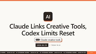 Celebrity [2026.4.29] Claude Links Creative Tools, Codex Limits Reset Profile