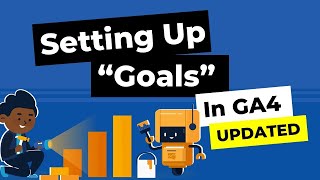 [2023] Setting Up 'Goals' in GA4 UPDATED