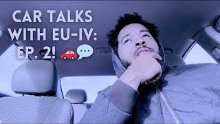 Car Talks w/ eu-IV Ep. 2! : Sampling